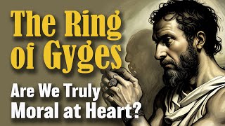 The Ring of Gyges Are We Truly Moral at Heart [upl. by Alvira]