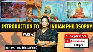 Introduction to Indian Philosophy Part  II  By Dr Tanu Jain Maam philosophy drtanujain [upl. by Wilburt]