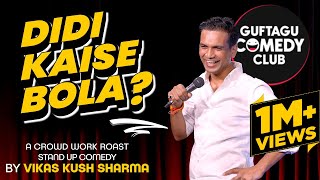 Didi Kaise Bola  Standup Comedy  Vikas Kush Sharma  Crowd Work [upl. by Htrahddis]