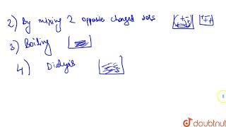 How many of the following may cause coagulation in colloidal solutions a Tanning b Dialysis [upl. by Imefulo]