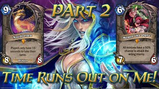 Hearthstone Decks Time Runs Out On Me  Part 2 [upl. by Ilzel648]