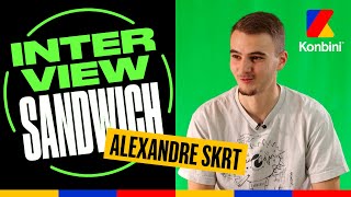 Interview Sandwich l AlexandreSKRT  quotCest comme un bon kebab jai ma préparationquot [upl. by Notgnillew284]