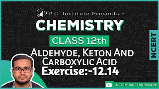 Exercise1214 Aldehydes Ketones And Carboxylic Acids  Chapter 12  Chemistry Class 12th  NCERT [upl. by Thurlough325]