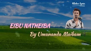 Eibu Natheiba  By Umananda Maibam  manipuri song lyrics vedio 💔 [upl. by Ylrevaw88]