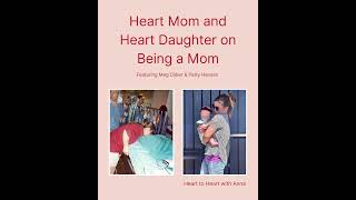 Heart Mom and Heart Daughter on Being a Mom [upl. by Dodi]