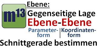 Gegenseitige Lage zweier Ebenen Koordinatenform  Parameterform Schnittgerade bestimmen [upl. by Aihsinat687]