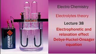 Lecture 38 Electrophoretic and relaxation effect Debye Huckel Onsager equation [upl. by Volnay]