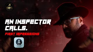 An Inspector Calls  First Impressions  Podcast [upl. by Ecnarretal30]