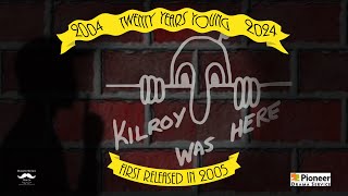 Kilroy Was Here 2005 [upl. by Benco834]