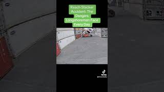 Reach Stacker Accident The Dangers Longshoremen Face Every Day portlife [upl. by Eeliah]