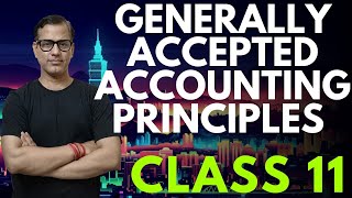 Generally Accepted Accounting Principles  Accounting Principle Class 11  Sir Tarun Rupani Commerc [upl. by Kado345]