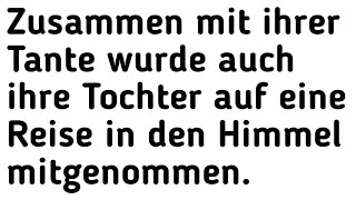 Zusammen mit ihrer Tante wurde auch ihre Tochter auf eine Reise in den Himmel mitgenommen deutsch [upl. by Akerdnuhs]