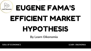 EUGENE FAMAS EFFICIENT MARKET HYPOTHESIS  FINANCIAL ECONOMICS  LEARN OIKONOMIA [upl. by Nywde984]