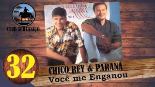 CHICO REY E PARANA  VOCÊ ME ENGANOU [upl. by Cini270]