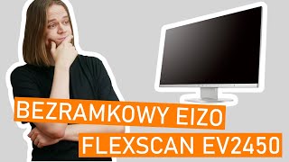 Monitor Eizo FlexScan EV2450 🔥 Bezramkowy 24 calowy ekran iamsoquickshot [upl. by Liu]