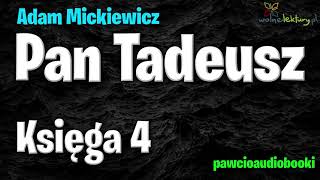 Pan Tadeusz  Księga 4  Adam Mickiewicz  Audiobook za darmo  pawcioaudiobooki [upl. by Erminia66]