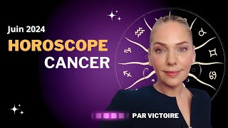 ♋️ Horoscope CANCER  juin 2024 [upl. by Nyleve941]