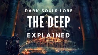 Dark Souls Lore The Deep Explained [upl. by Idette]