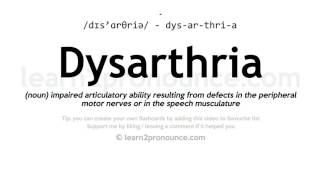 Pronunciation of Dysarthria  Definition of Dysarthria [upl. by Eisso758]