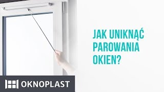 Jak uniknąć parowania okien  Oknoplast [upl. by Arda]