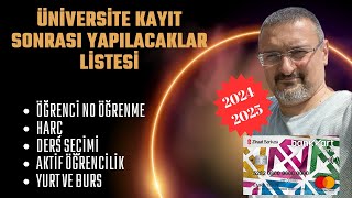 ÜNİVERSİTE KAYIT SONRASI YAPILACAKLAR LİSTESİ 2025 DERS SEÇİMİ YURT VE BURS BAŞVURU [upl. by Rickard]