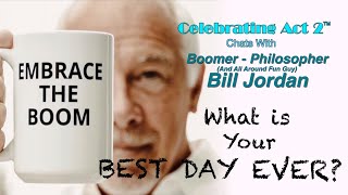 Bill Jordan What’s Your Best Day Ever [upl. by Ackler]