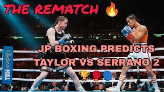 Taylor Vs Serrano 2 🏆🔥 Prediction 🥊🗣️ [upl. by Stargell]