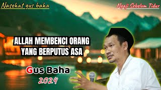 Gus baha 2024 💥 Allah membenci orang yang berputus asa [upl. by Nira365]