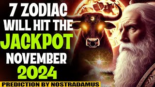 Nostradamus Prediction⭐️ 7 Zodiac Signs to Hit the Jackpot 💰 in November 2024 🌟Buddhist Teachings [upl. by Rhianna]