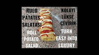 RULO PATATES SALATASI ROLL PATATO SALAD KOLAYI LÜKSE ÇEVİRİN TURN EASY INTO LUXURY [upl. by Lairret495]