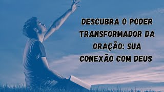 Descubra o poder transformador da oração sua conexão com Deus vídeodasemana [upl. by Goff266]