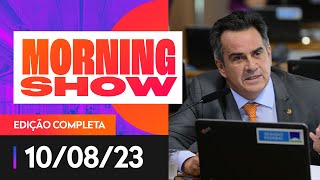 CIRO NOGUEIRA  MORNING SHOW  10082023 [upl. by Ailehs]