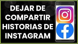 Cómo dejar de compartir historias de Instagram en Facebook [upl. by Leis]