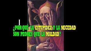 ¿POR QUÉ LA ESTUPIDEZ Y LA NECEDAD SON PEORES QUE LA MALDAD [upl. by Aihsyak]