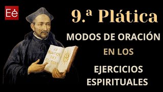 27 Modos de Oración Ignacianos 9ª Plática  día 27 de 50 [upl. by Ackley]