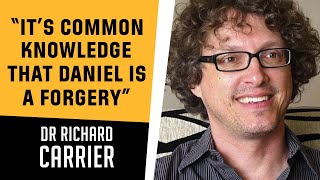 quotIts common knowledge that Daniel is a forgeryquot  A conversation with Richard Carrier PhD [upl. by Sitruc]