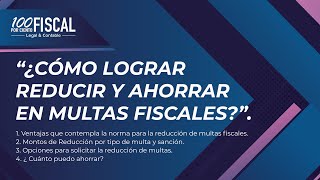 ¿Cómo lograr Reducir y Ahorrar en Multas Fiscales [upl. by Tnomyar]