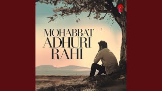 Mohabbat Adhuri Rahi [upl. by Trout]