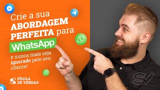 ABORDAGEM pelo WhatsApp Como fazer a abordagem corretamente conquistar a sua confiança e VENDER [upl. by Amikay]