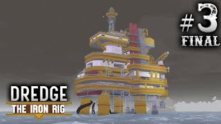 Dredge The Iron Rig 3  Voice of Obsession FINAL [upl. by Selima]