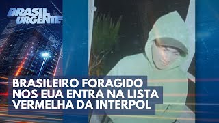 Brasileiro foragido nos EUA entra na lista vermelha da Interpol  Brasil Urgente [upl. by Bega683]