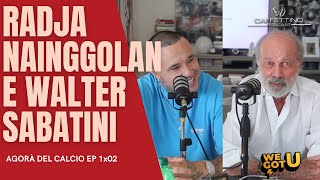 Un caffè con Radja Nainggolan e Walter Sabatini wegotu  Agorà del calcio 1x02 [upl. by Elatsyrc283]