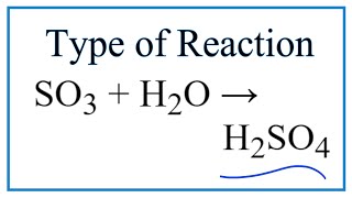 Type of Reaction for SO3  H2O  H2SO4 [upl. by Ruon]