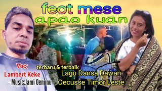 Lagu Dansa Enak  Feot Mese Apao KuanLagu Dansa Terbaru Dawan Oecusse Timor Leste 2021 [upl. by Iaoh]