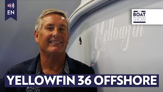 YELLOWFIN 36 Offshore  Walkthrough Review  The Boat Show [upl. by Erodisi]