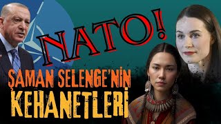 ŞAMAN SELENGENİN MÜTHİŞ NATO KEHANETİ İSVEÇ FİNLANDİYA MACARİSTAN TÜRKİYE RUSYA VE UKRAYNA [upl. by Sirromad480]