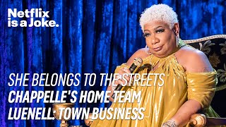 She Belongs To the Streets  Chappelles Home Team  Luenell Town Business  Netflix Is A Joke [upl. by Kipp]