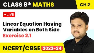 Linear Equation Having Variables on Both Side amp Exercise 21  Class 8 Maths Chapter 2  LIVE [upl. by Tega398]