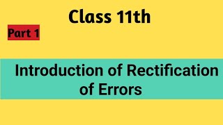 Rectification of Errors class 11th [upl. by Cassi]