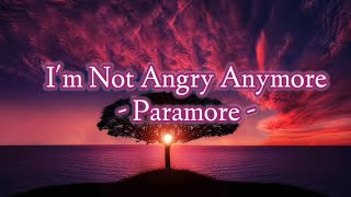 Im Not Angry Anymore  Paramore lyrics [upl. by Osgood374]